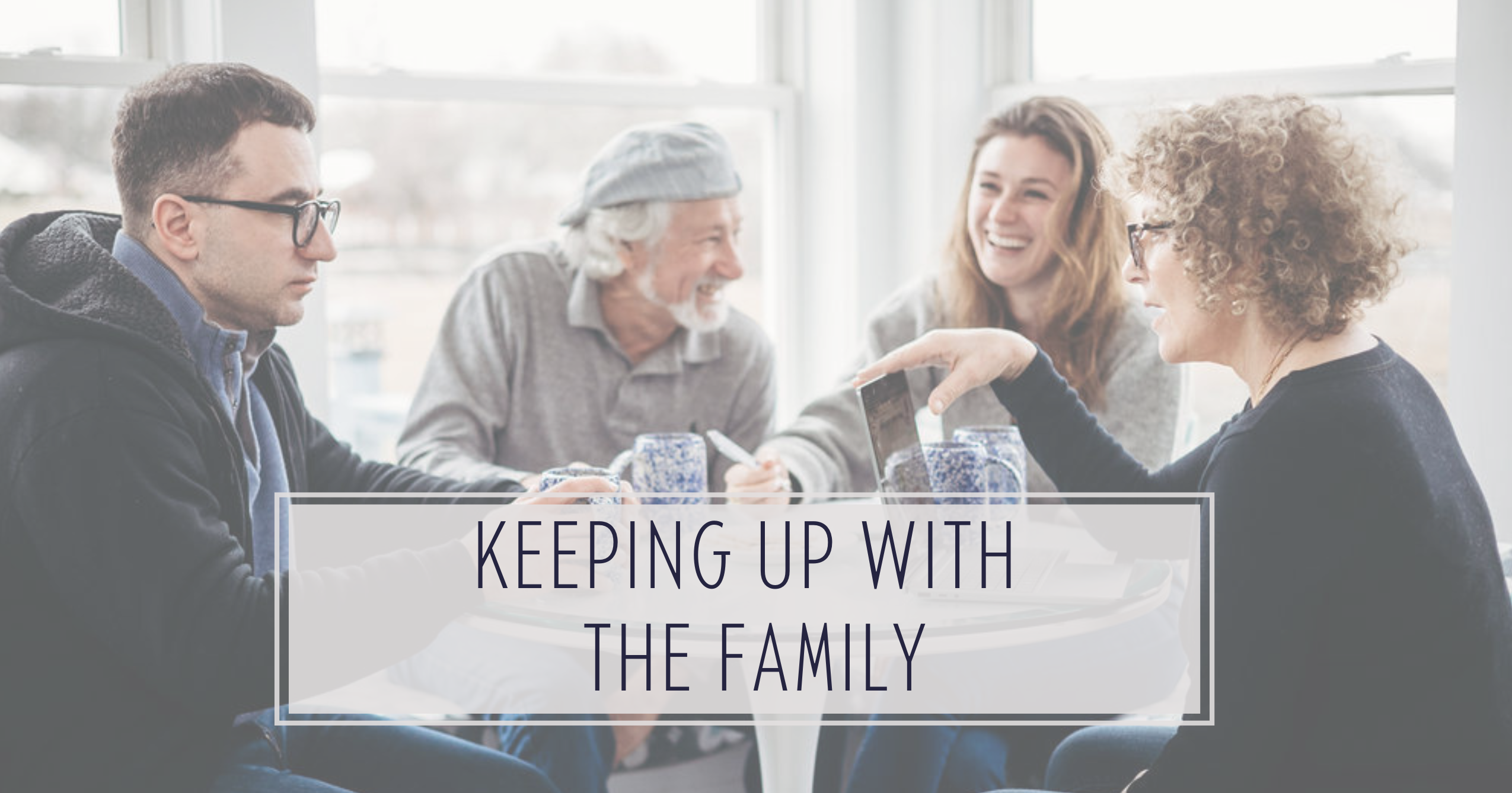 Keeping Up with the Family